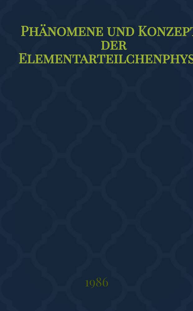 Phänomene und Konzepte der Elementarteilchenphysik