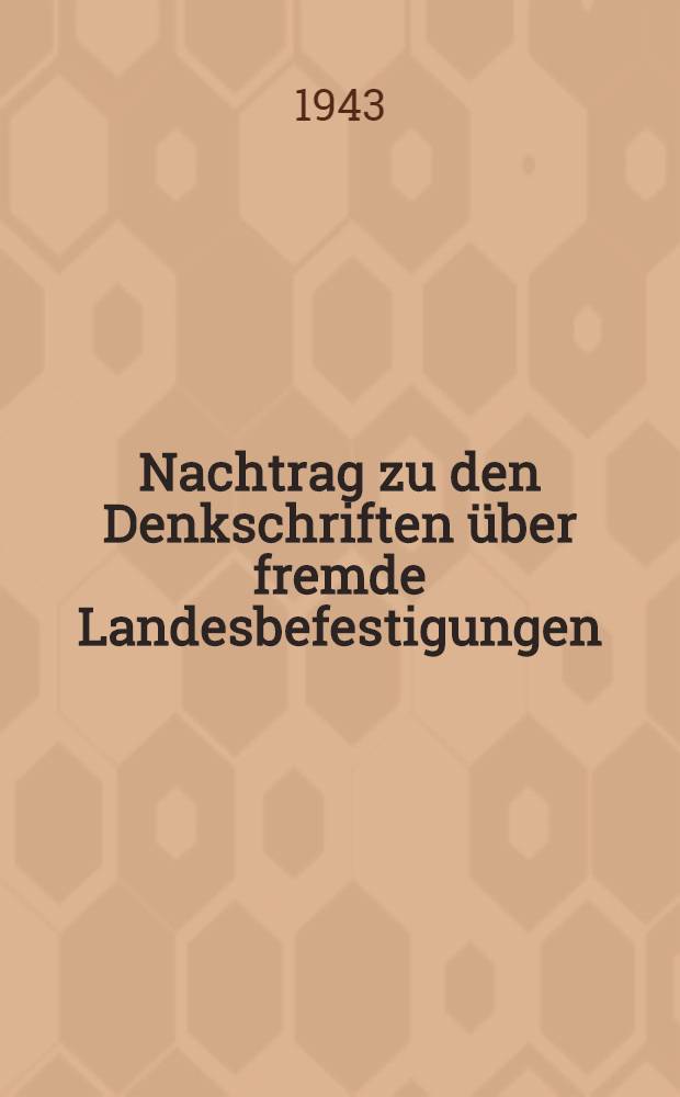 Nachtrag zu den Denkschriften über fremde Landesbefestigungen