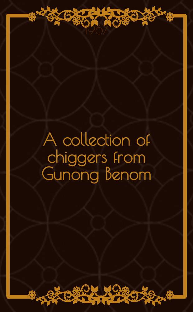 A collection of chiggers from Gunong Benom (Prostigmata: Trombiculidae)