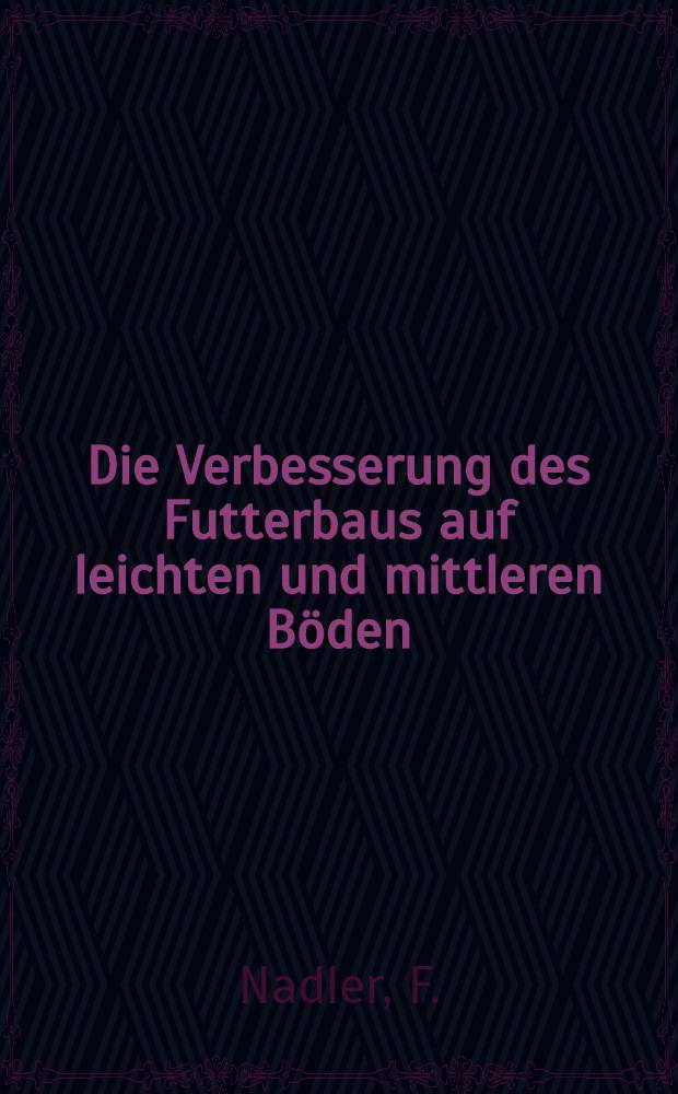 Die Verbesserung des Futterbaus auf leichten und mittleren Böden