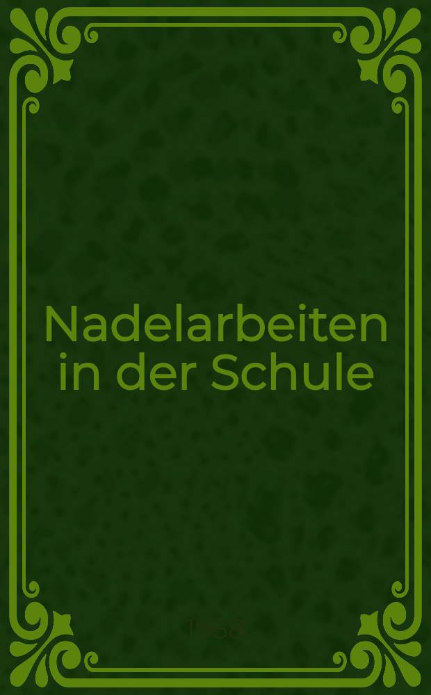 Nadelarbeiten in der Schule : Ein Handbuch für Nadelarbeitslehrerinnen