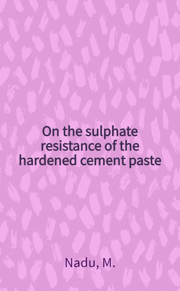 On the sulphate resistance of the hardened cement paste : Supplementary paper