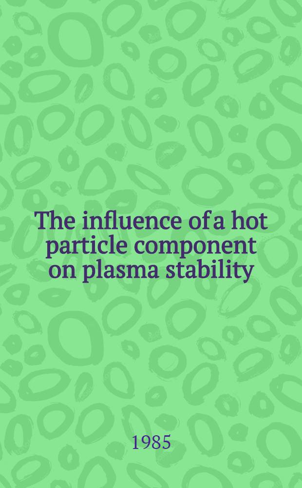 The influence of a hot particle component on plasma stability