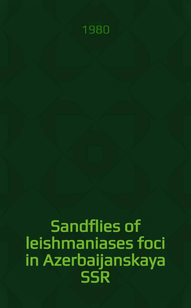 Sandflies of leishmaniases foci in Azerbaijanskaya SSR : WHO Travelling seminar on leishmaniases control : A report