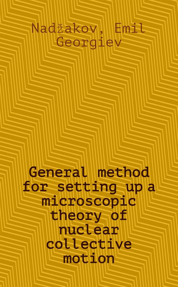General method for setting up a microscopic theory of nuclear collective motion