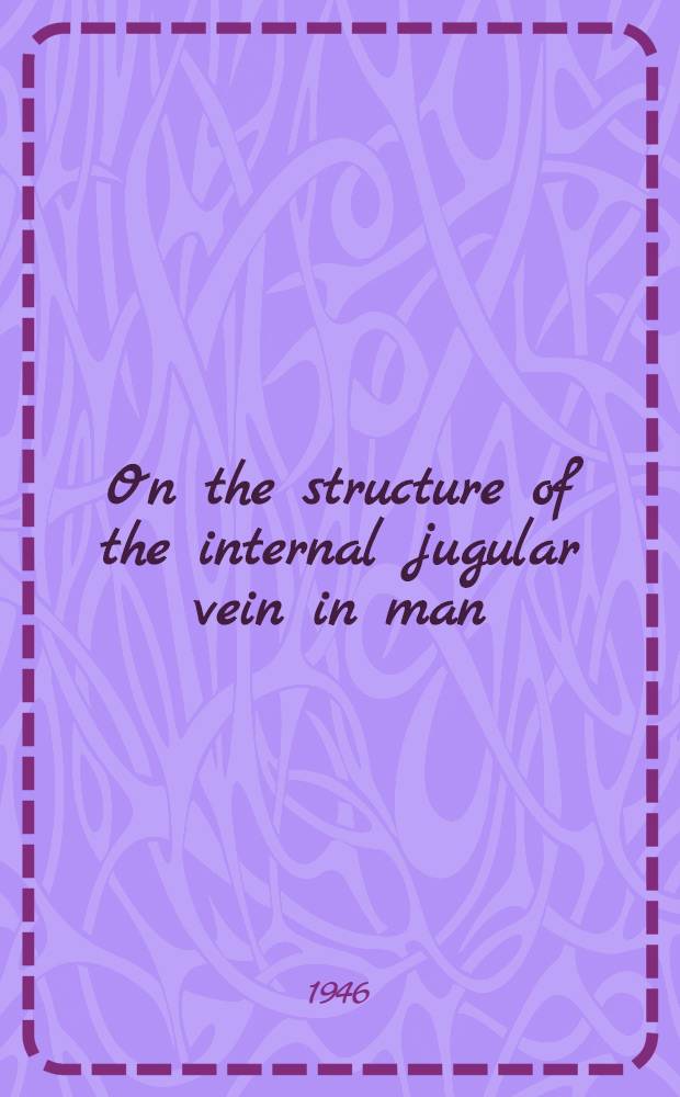 On the structure of the internal jugular vein in man