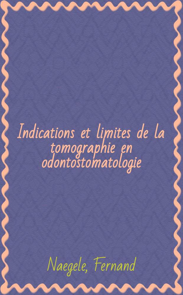 Indications et limites de la tomographie en odontostomatologie : Thèse ..