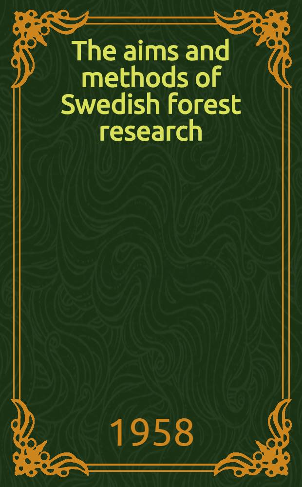 The aims and methods of Swedish forest research