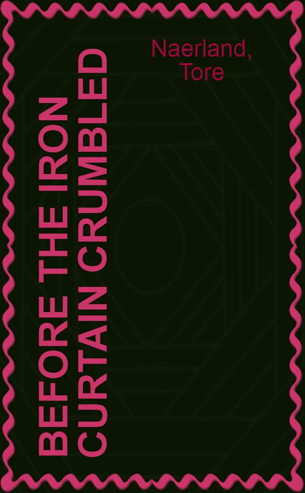 Before the iron curtain crumbled