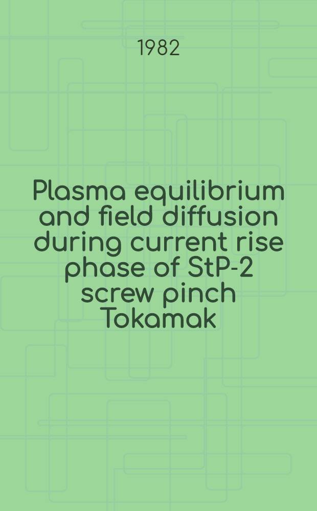 Plasma equilibrium and field diffusion during current rise phase of StP-2 screw pinch Tokamak