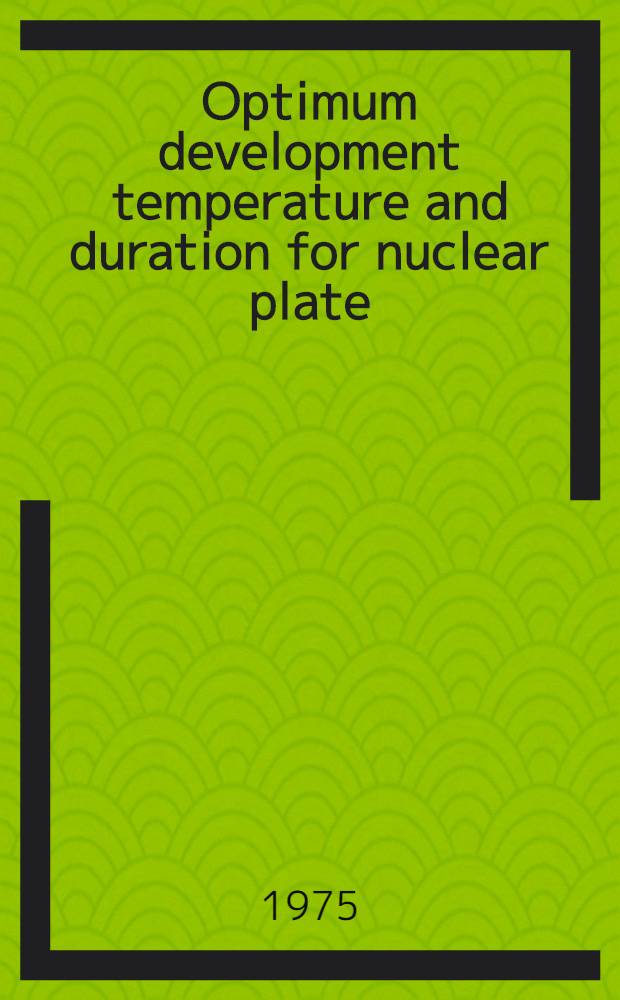 Optimum development temperature and duration for nuclear plate