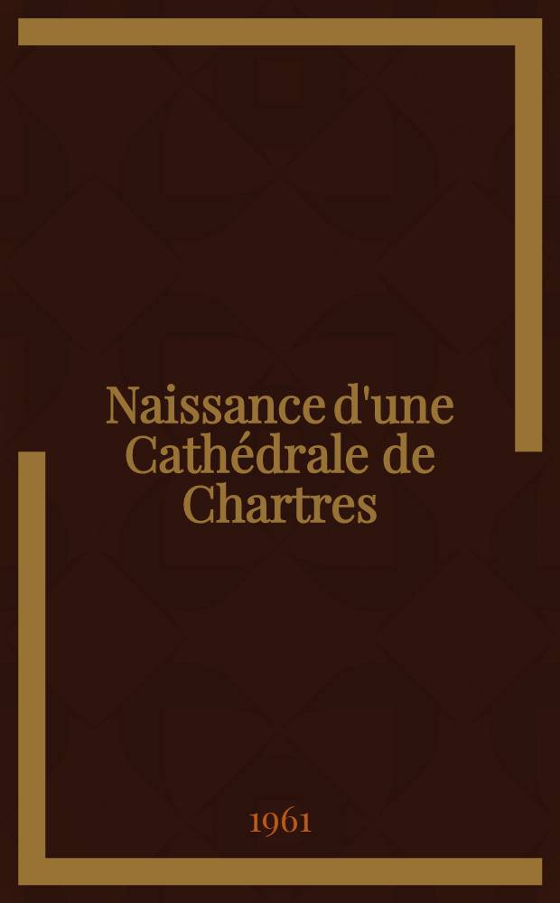 Naissance d'une Cathédrale [de] Chartres