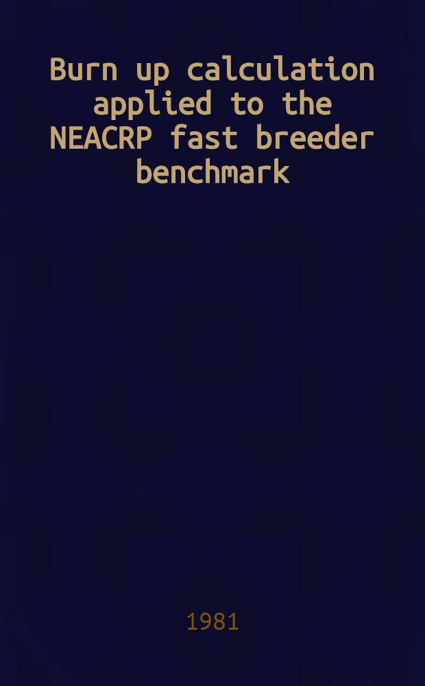 Burn up calculation applied to the NEACRP fast breeder benchmark : (Appendix: Tables of 70 a. 25 Group cross sections for actinide a. F.P.)