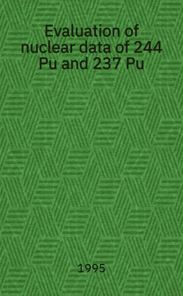 Evaluation of nuclear data of 244 Pu and 237 Pu