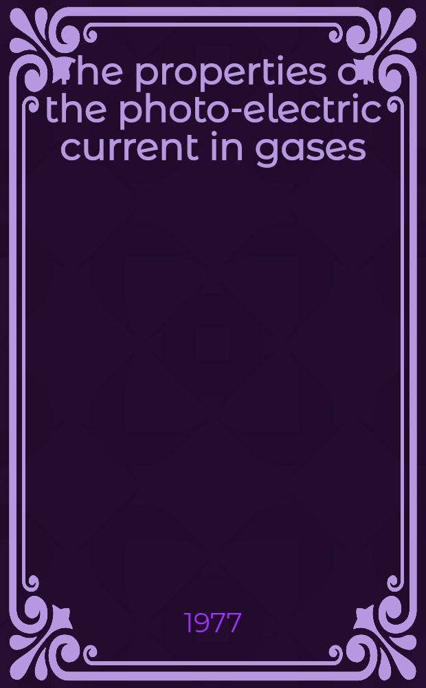The properties of the photo-electric current in gases