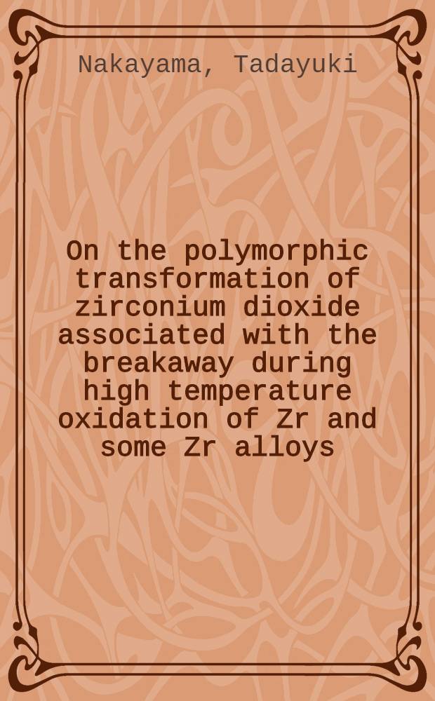 On the polymorphic transformation of zirconium dioxide associated with the breakaway during high temperature oxidation of Zr and some Zr alloys