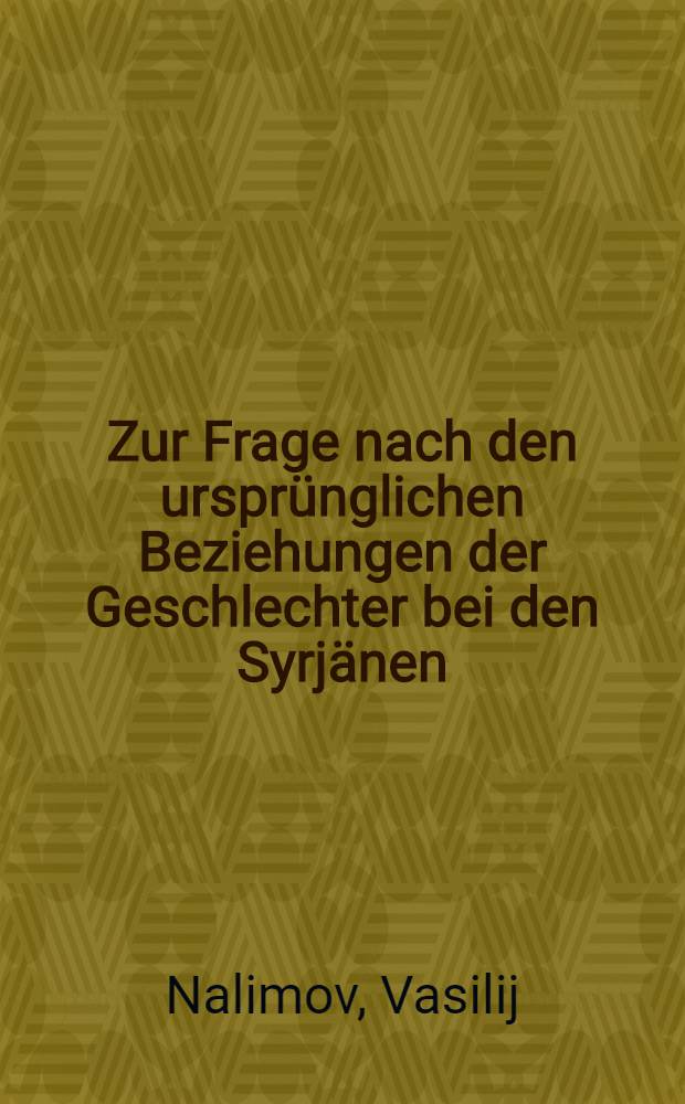 [Zur Frage nach den ursprünglichen Beziehungen der Geschlechter bei den Syrjänen]