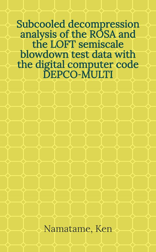 Subcooled decompression analysis of the ROSA and the LOFT semiscale blowdown test data with the digital computer code DEPCO-MULTI