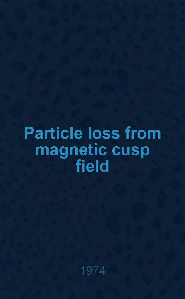 Particle loss from magnetic cusp field