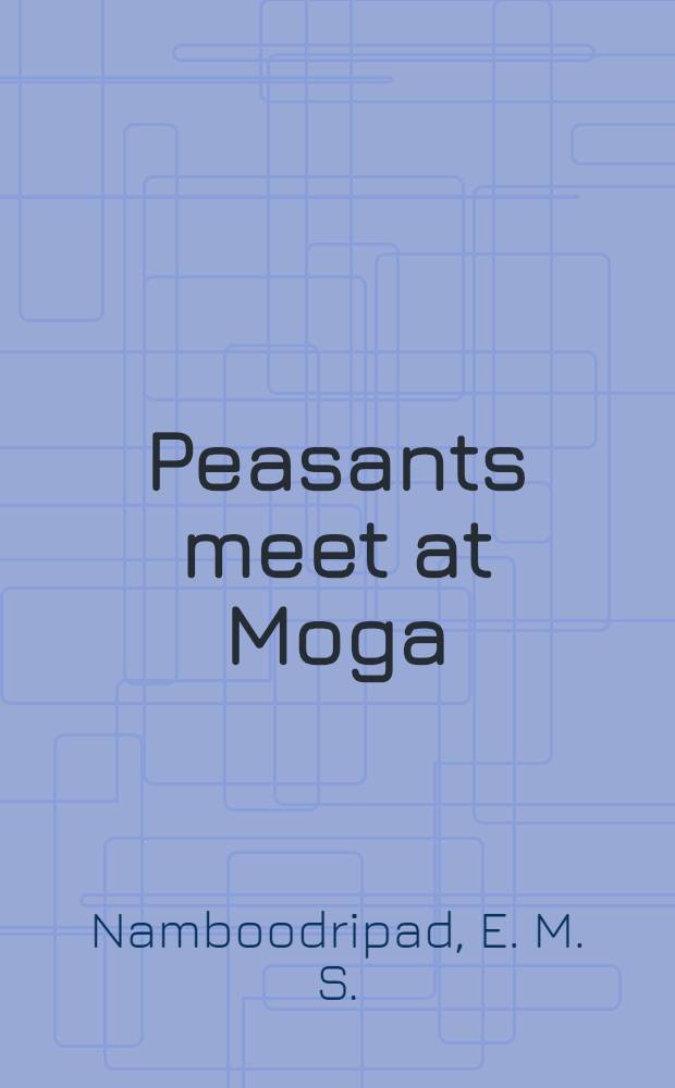 Peasants meet at Moga : Day-to-day report of the 12th session of the All-India Kisan. Sabha, Sept. 13-19, 1954