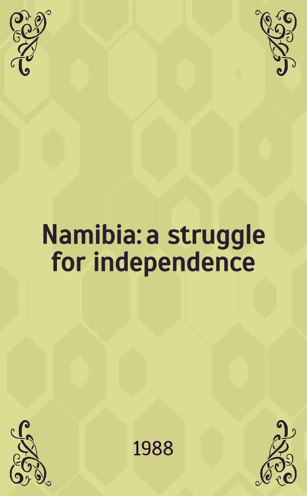 Namibia: a struggle for independence : A coll. of art., doc. a. speeches