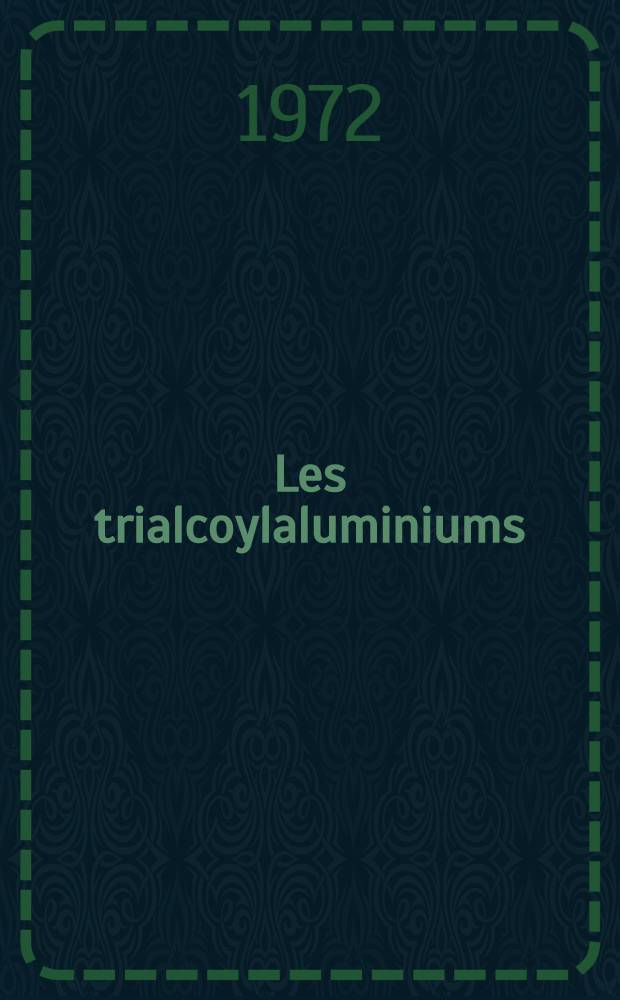 Les trialcoylaluminiums : Contribution à l'étude de leur réactivité et des mécanismes de leurs réactions vis à vis des composés carbonylés et des époxydes : Thèse prés. à l'Univ. Paris-Sud, Centre d'Orsay ..
