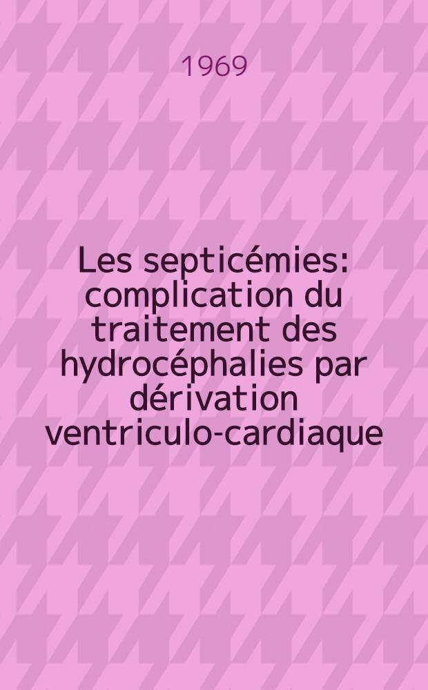 Les septicémies: complication du traitement des hydrocéphalies par dérivation ventriculo-cardiaque : Thèse ..