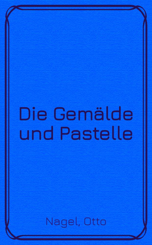 Die Gemälde und Pastelle : Katalogwerk