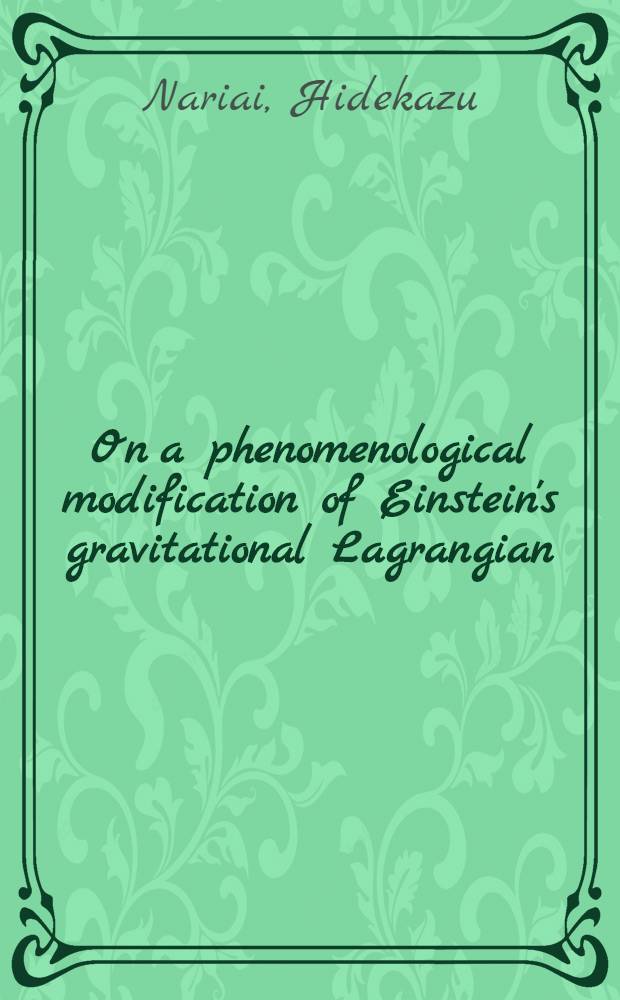 On a phenomenological modification of Einstein's gravitational Lagrangian