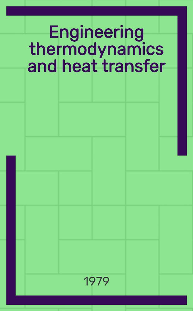 Engineering thermodynamics and heat transfer