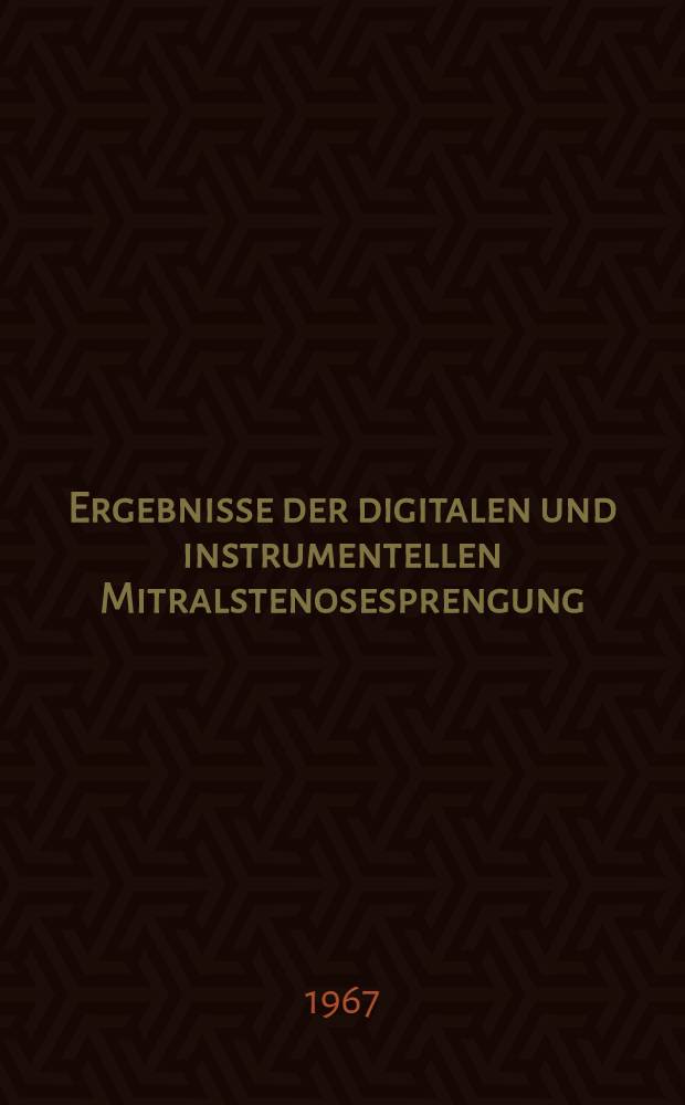 Ergebnisse der digitalen und instrumentellen Mitralstenosesprengung : Inaug.-Diss. ... der ... Med. Fakultät der ... Univ. zu Erlangen-Nürnberg