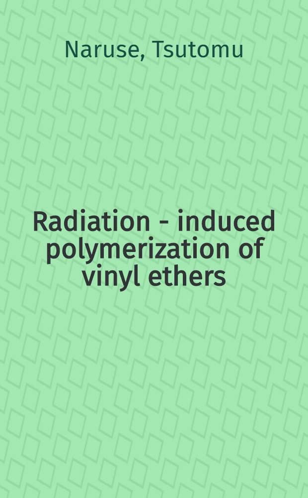 Radiation - induced polymerization of vinyl ethers