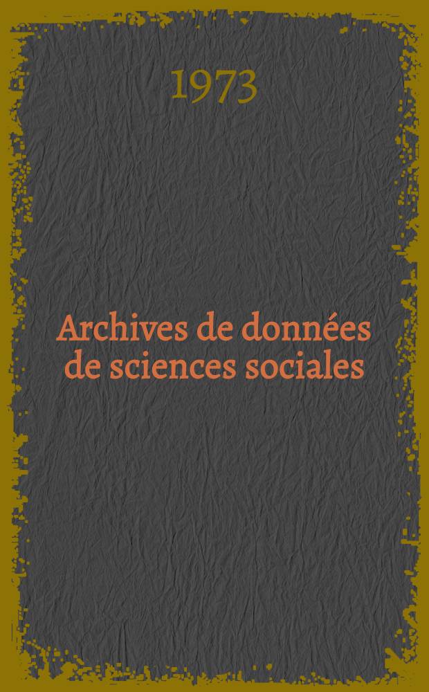 Archives de données de sciences sociales: objectifs, fonctionnement et problèmes