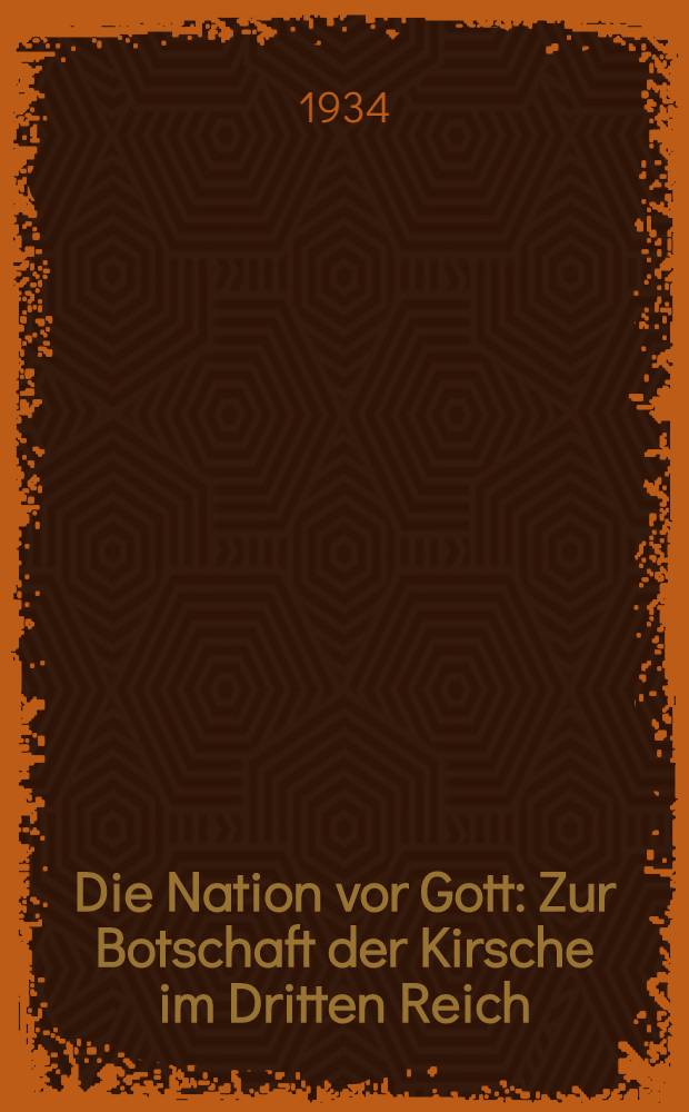 Die Nation vor Gott : Zur Botschaft der Kirsche im Dritten Reich