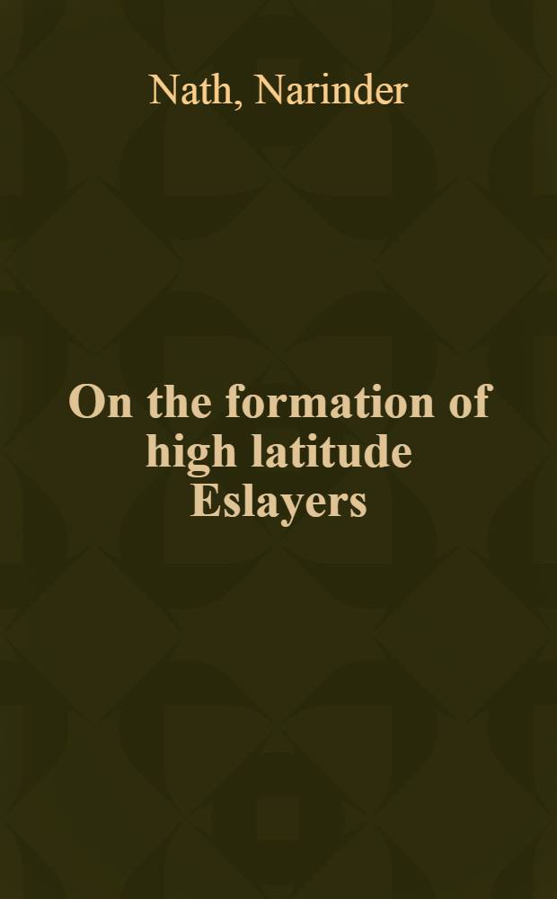 On the formation of high latitude Eslayers