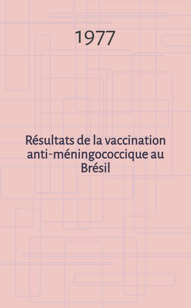 Résultats de la vaccination anti-méningococcique au Brésil (1974-1975) : Thèse