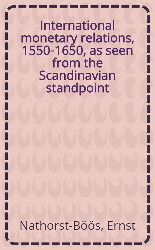 International monetary relations, 1550-1650, as seen from the Scandinavian standpoint