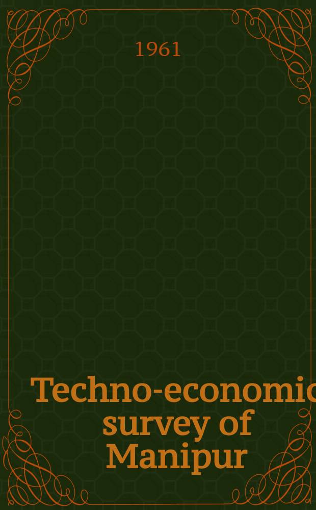 Techno-economic survey of Manipur : Economic report : Report of the National council of applied economic research