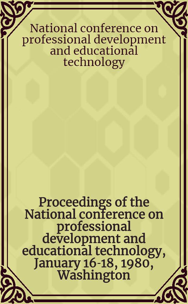Proceedings of the National conference on professional development and educational technology, January 16-18, 1980, Washington