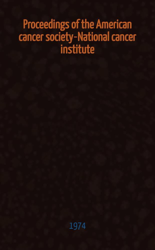 Proceedings of the American cancer society-National cancer institute