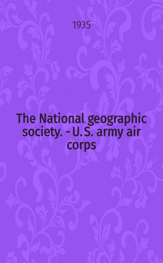 The National geographic society. - U. S. army air corps : Stratosphere flight of 1934 in the balloon "Explorer"