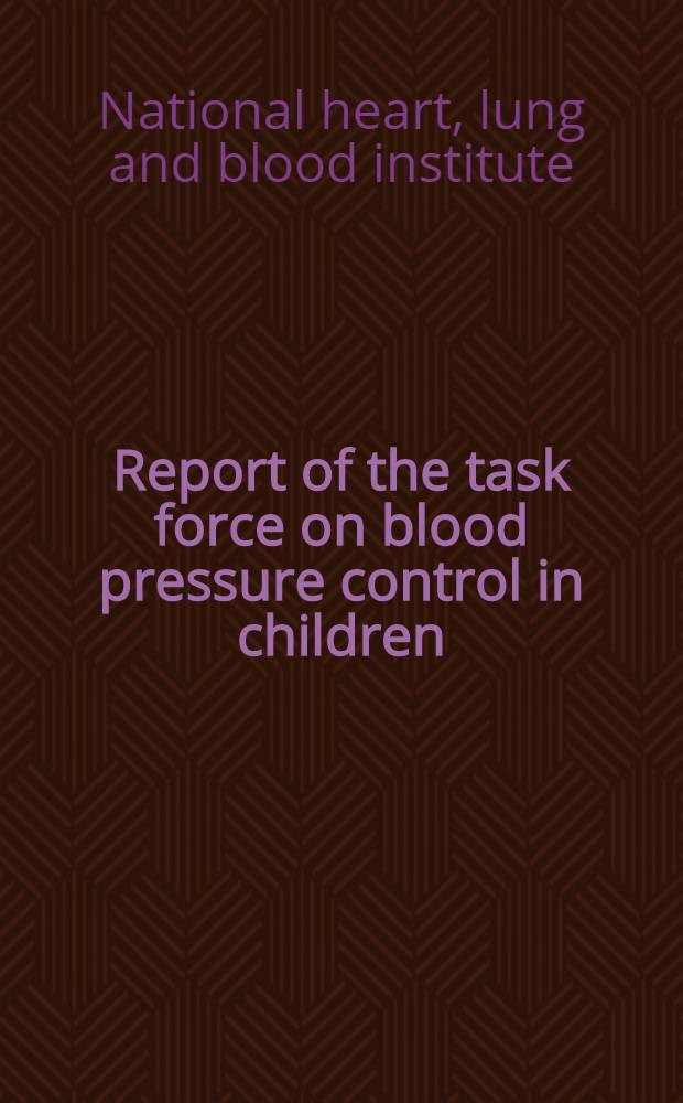 Report of the task force on blood pressure control in children