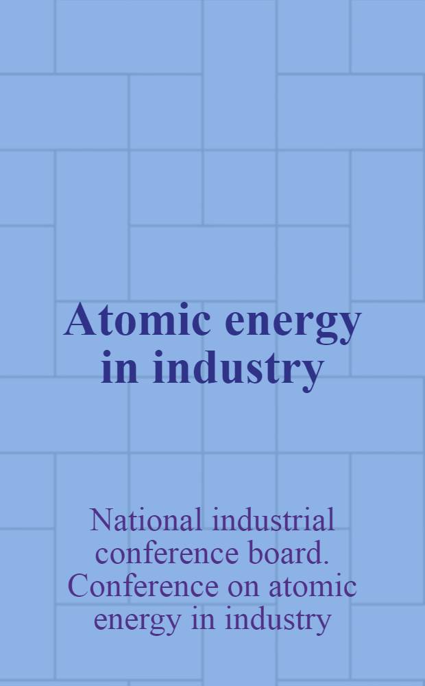 Atomic energy in industry : Minutes of 3rd conference, October 13-15, 1954, New York city