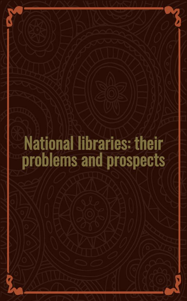 National libraries: their problems and prospects