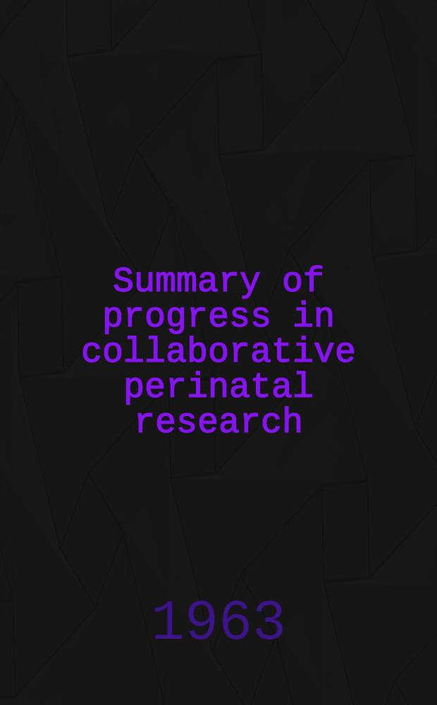 Summary of progress in collaborative perinatal research (a nationwide mother-child study)