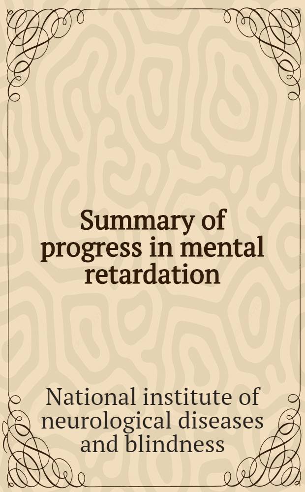 Summary of progress in mental retardation