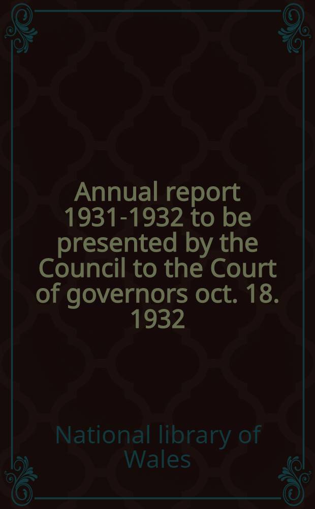 Annual report 1931-1932 to be presented by the Council to the Court of governors oct. 18. 1932