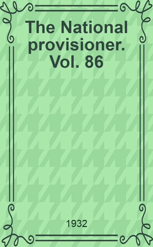 The National provisioner. Vol. 86 : The magazine of the Meat packing and allied industries
