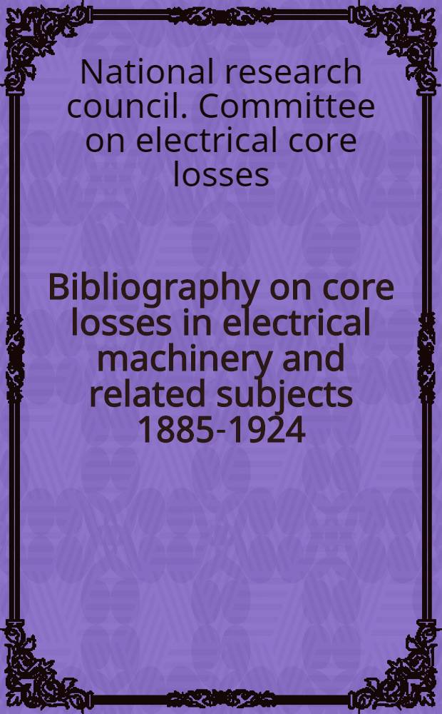Bibliography on core losses in electrical machinery and related subjects 1885-1924
