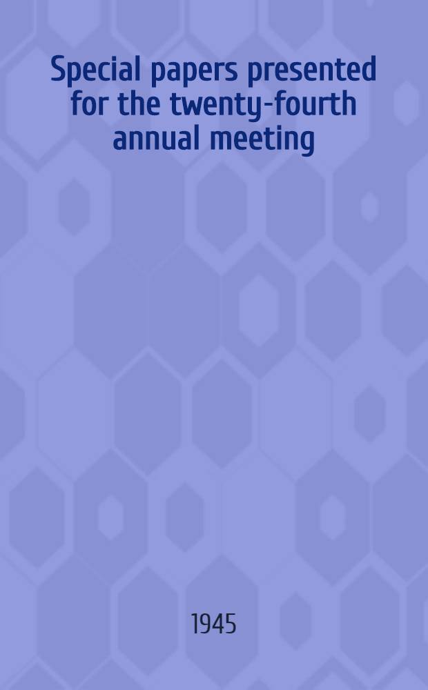 Special papers presented for the twenty-fourth annual meeting : (Unassembled)